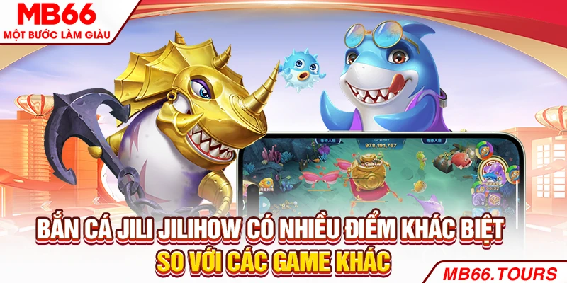 Bắn cá Jili Jilihow có nhiều điểm khác biệt so với các game khác Bắn cá Jili Jilihow có nhiều điểm khác biệt so với các game khác