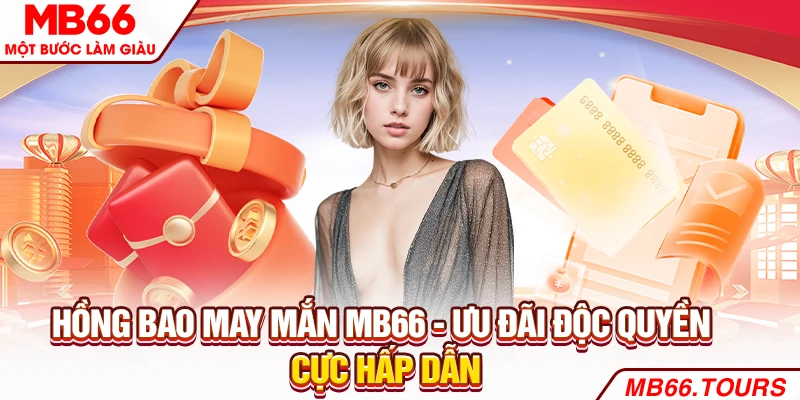 Hồng Bao May Mắn MB66 - Ưu Đãi Độc Quyền Cực Hấp Dẫn