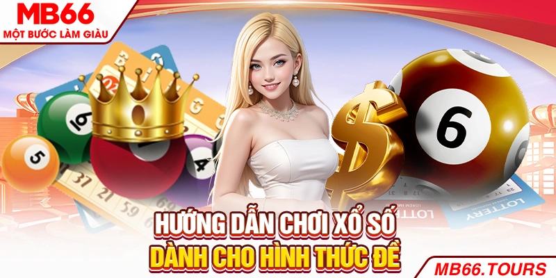 Hướng dẫn chơi xổ số dành cho hình thức đề Hướng dẫn chơi xổ số dành cho hình thức đề