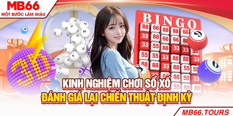 Kinh nghiệm chơi xổ số - Đánh giá lại chiến thuật định kỳ