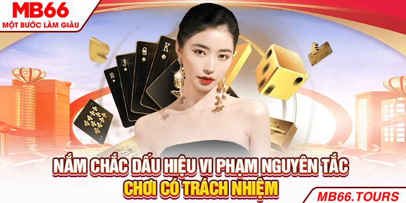 Nắm chắc dấu hiệu vi phạm nguyên tắc chơi có trách nhiệm Nắm chắc dấu hiệu vi phạm nguyên tắc chơi có trách nhiệm