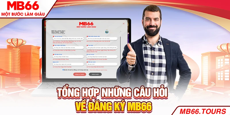Tổng hợp những câu hỏi về đăng ký MB66 Tổng hợp những câu hỏi về đăng ký MB66